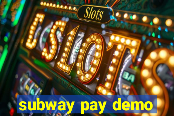 subway pay demo