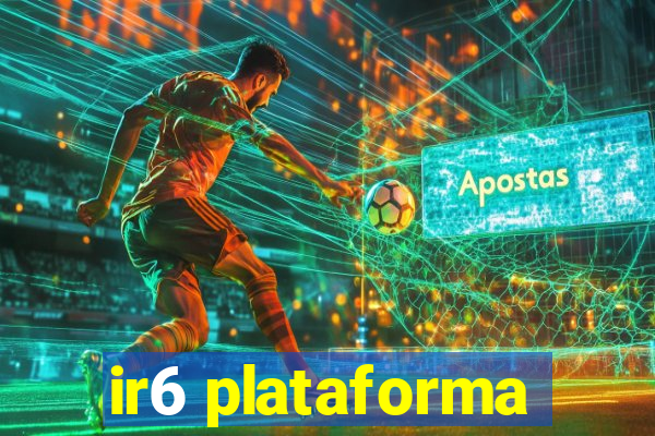 ir6 plataforma