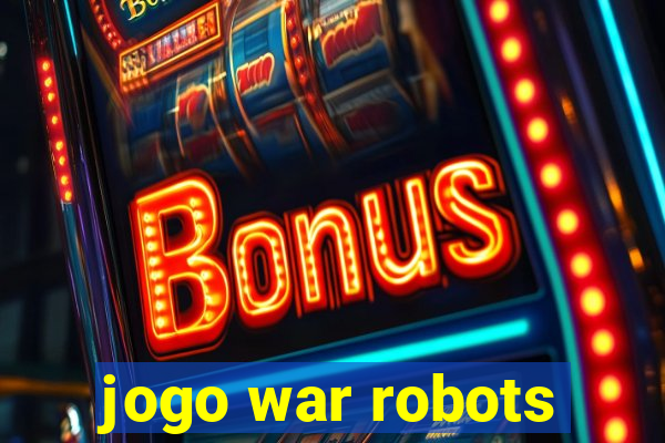 jogo war robots