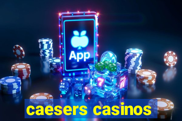 caesers casinos