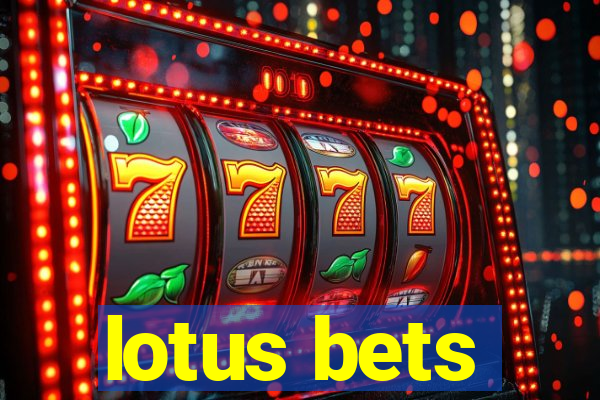 lotus bets