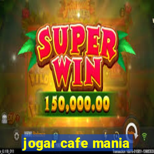 jogar cafe mania