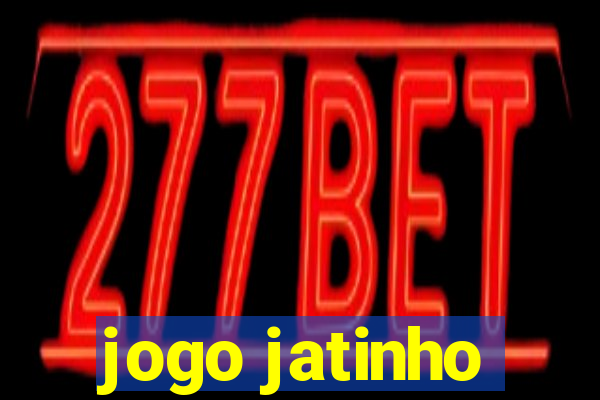 jogo jatinho