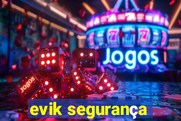 evik segurança