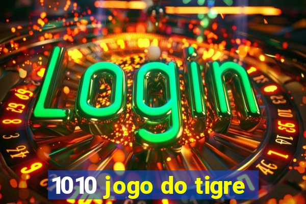 1010 jogo do tigre