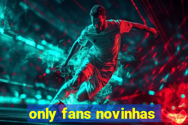 only fans novinhas