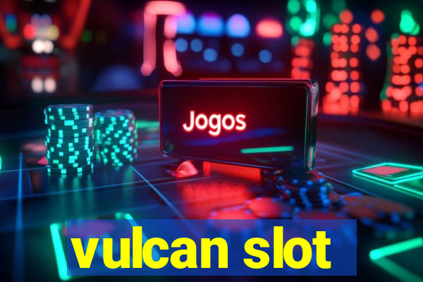 vulcan slot