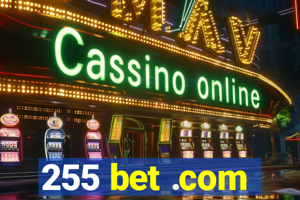 255 bet .com