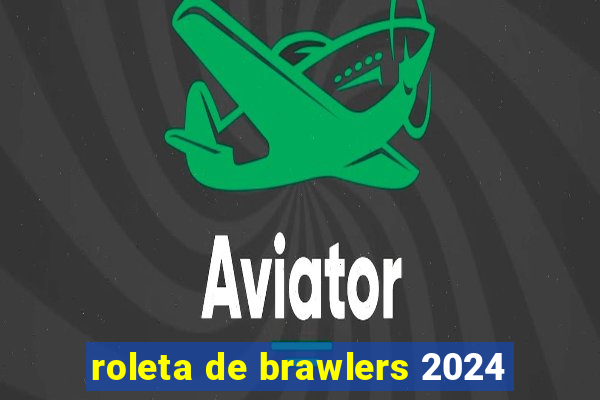 roleta de brawlers 2024