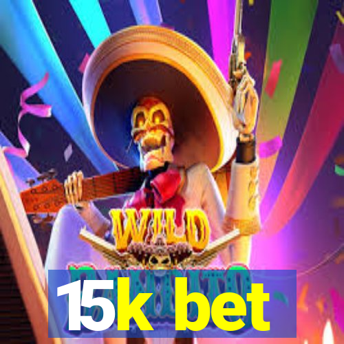 15k bet