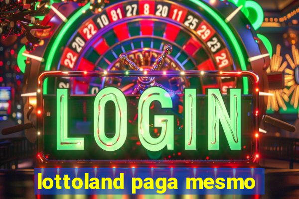 lottoland paga mesmo