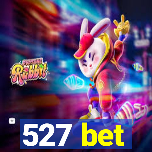 527 bet