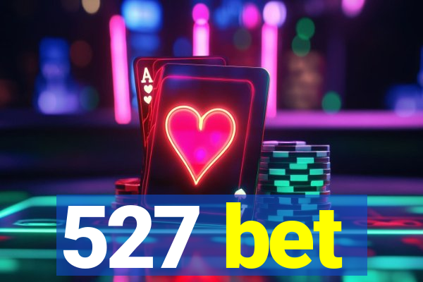 527 bet