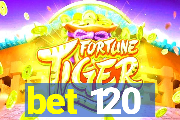 bet 120