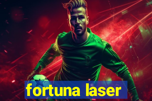 fortuna laser