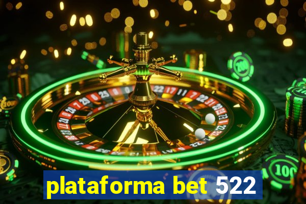 plataforma bet 522