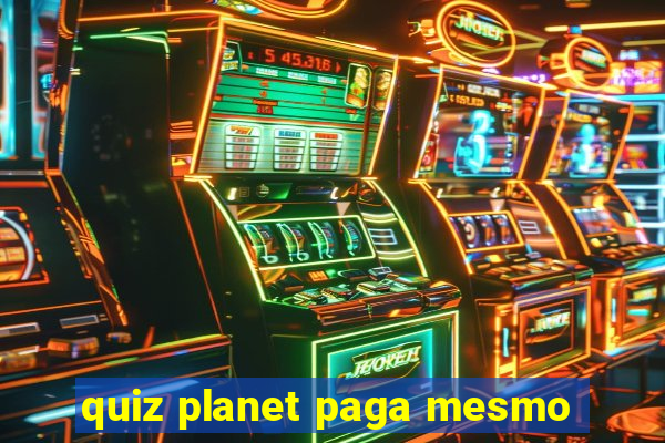 quiz planet paga mesmo