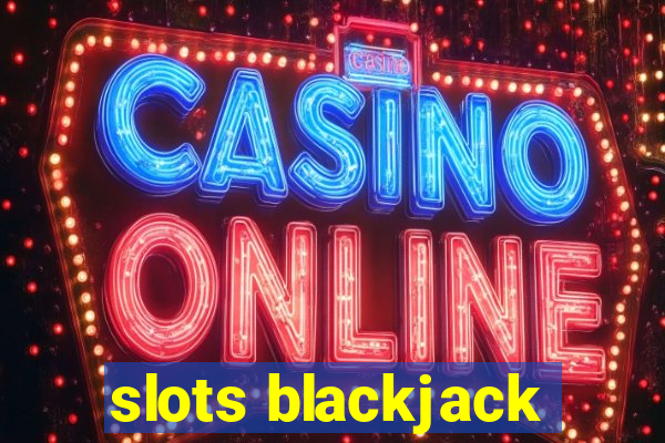 slots blackjack