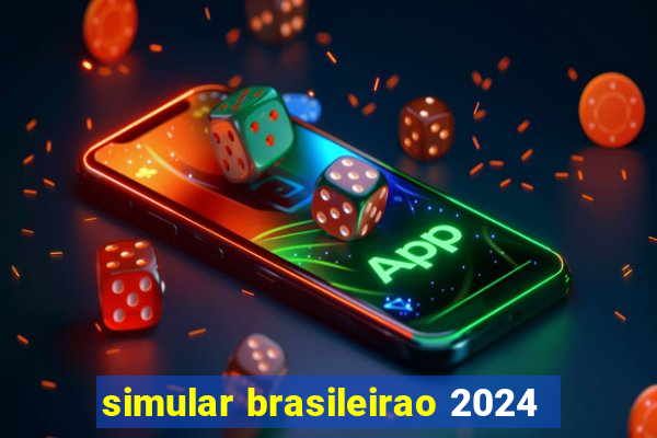 simular brasileirao 2024