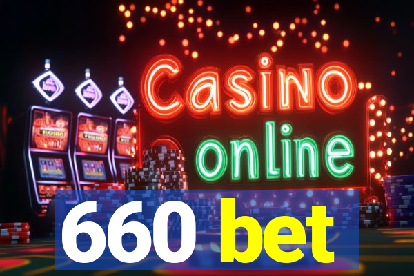 660 bet