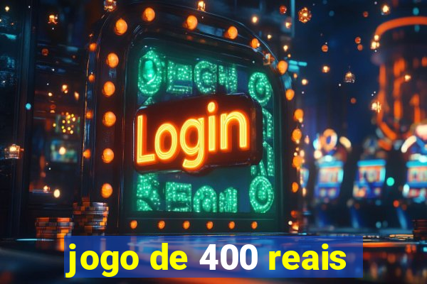 jogo de 400 reais