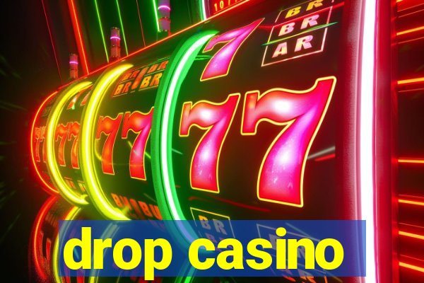 drop casino