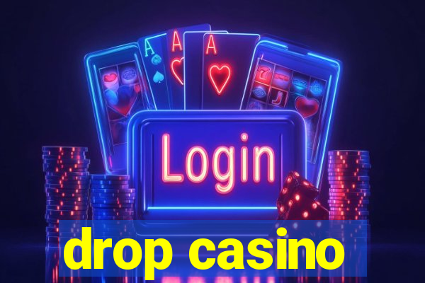 drop casino