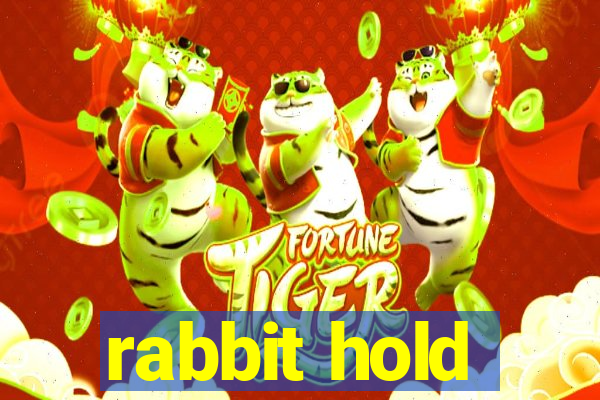 rabbit hold