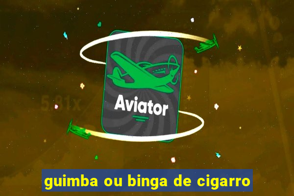 guimba ou binga de cigarro