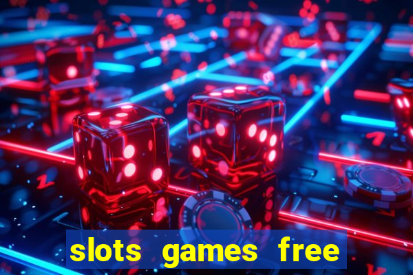 slots games free to play