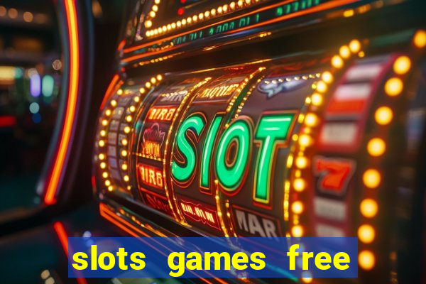 slots games free to play