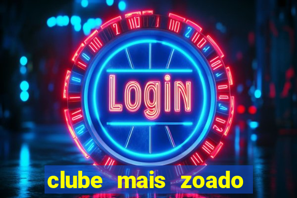 clube mais zoado do mundo