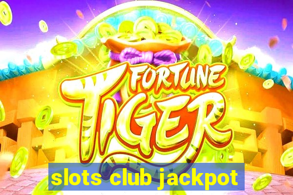 slots club jackpot