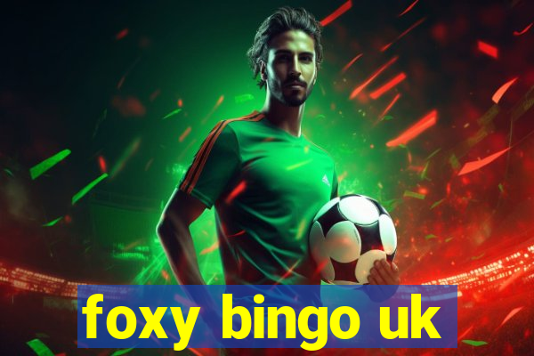 foxy bingo uk