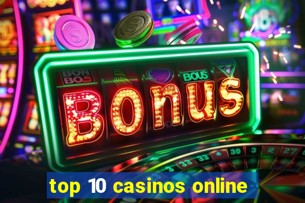 top 10 casinos online