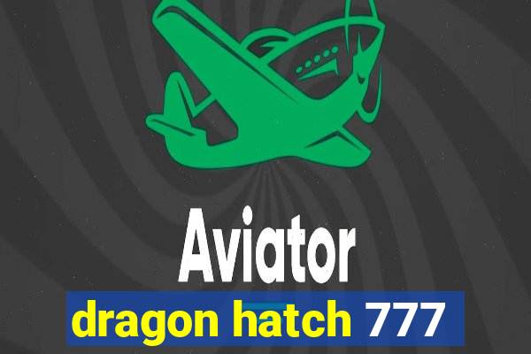 dragon hatch 777