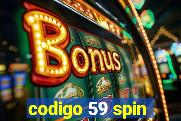 codigo 59 spin