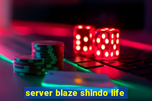 server blaze shindo life