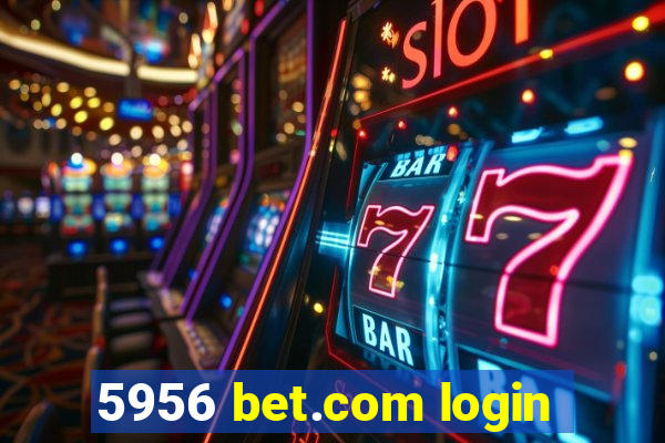 5956 bet.com login