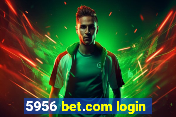 5956 bet.com login