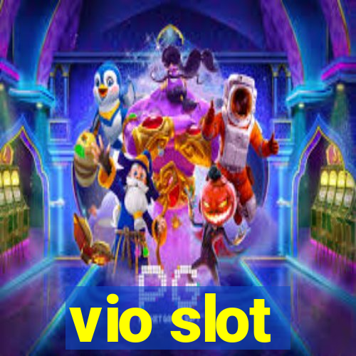 vio slot