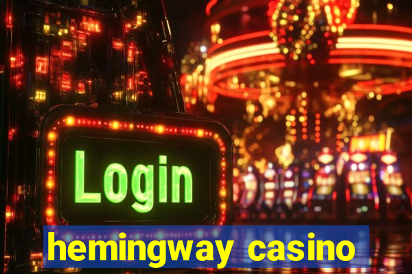 hemingway casino