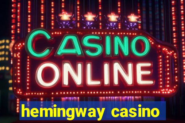 hemingway casino