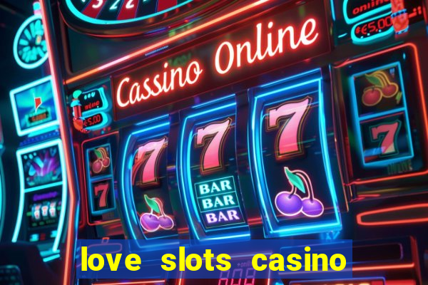 love slots casino slot machine