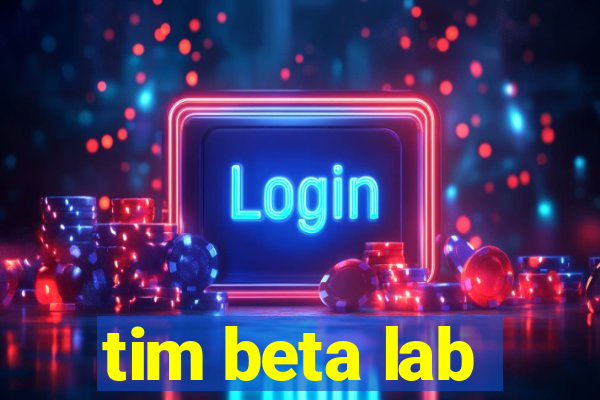 tim beta lab