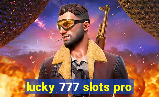 lucky 777 slots pro