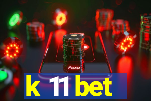 k 11 bet