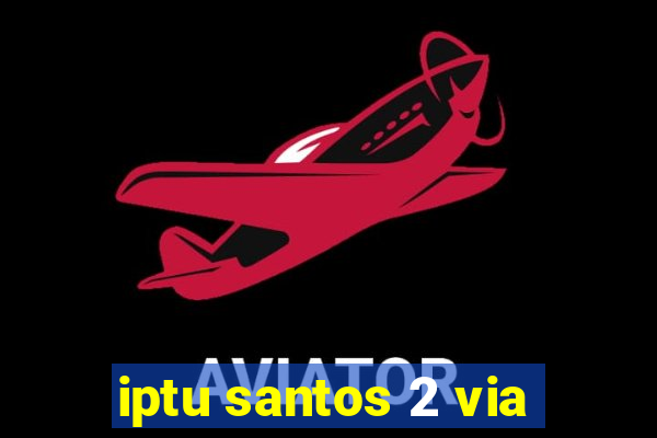 iptu santos 2 via