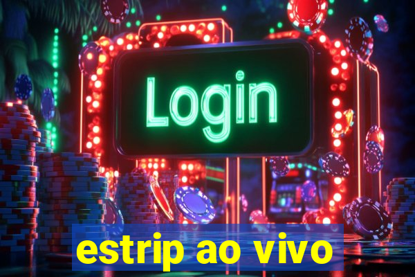 estrip ao vivo