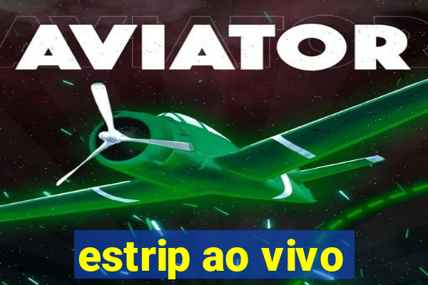 estrip ao vivo